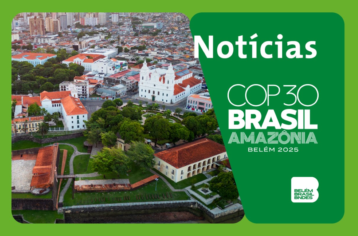 Capa da noticia COP30: cobertura completa da participação do BNDES