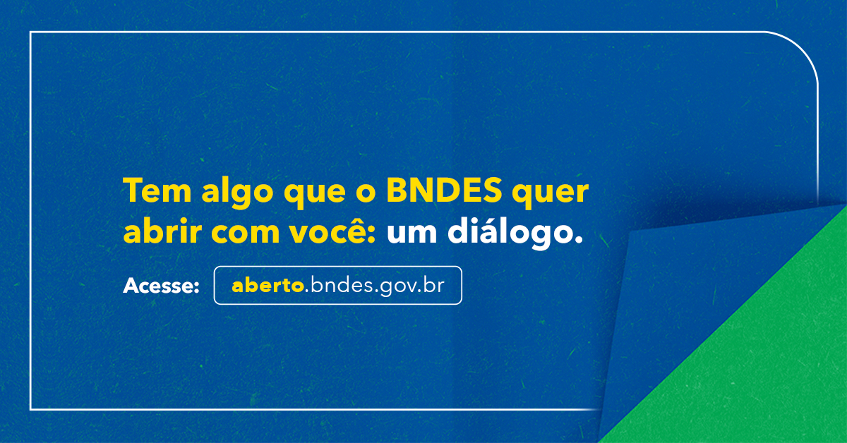 Capa da noticia BNDES Aberto: campanha amplia a transparência e estimula diálogo com a sociedade